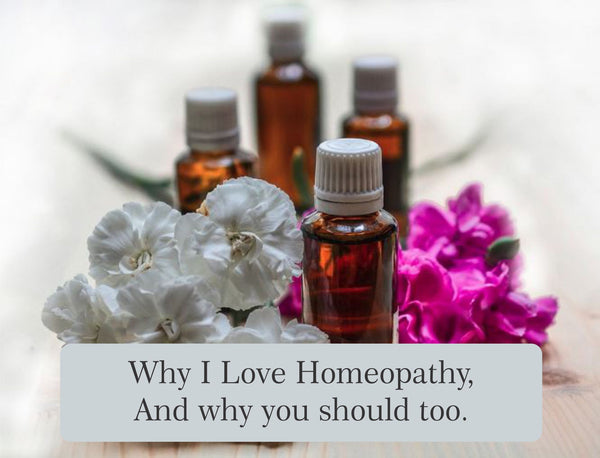 Why I love homeopathy - And why you should too!